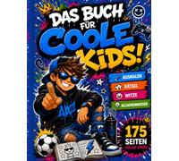 Malbuch, Witze, Rätsel, Wissen für Coole Kids Jungs ab 7Jahre: Malen • Witze • Rätsel • Wissen - Das große Mitmachbuch für Kinder ab 7 Jahren