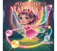 Malbuch - Zauberhafte Flimmer-Feenwelt. 50 süße Ausmalbilder für kreative Mädchen.