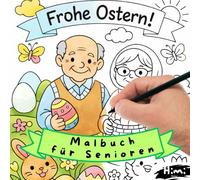 Malbuch zu Ostern für Senioren: 40 Ostermotive in verschiedenen Schwierigkeitsgraden zum Ausmalen