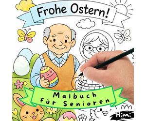 Malbuch zu Ostern für Senioren: 40 Ostermotive in verschiedenen Schwierigkeitsgraden zum Ausmalen