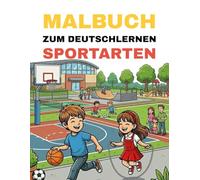 Malbuch zum Deutschlernen - Sportarten: Male spannende Sportarten und lerne ihre deutschen Namen spielerisch