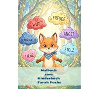 Malbuch zum Kinderbuch Gefühle verstehen mit Farah Fuchs: Ein liebevolles Malbuch zu dem Kinderbuch über Angst, Wut und Mut - ab 3 Jahren