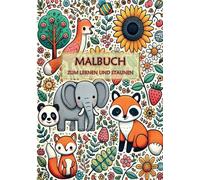 Malbuch zum Lernen und Staunen: Entdecke die Welt der Tiere und Pflanzen mit Farben