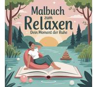 Malbuch zum Relaxen - Dein Moment der Ruhe - Malbuch für Erwachsene: 30 magische Motive für innere Ruhe und Entspannung mit beruhigenden Sprüchen