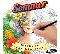 Malbuch zum Sommer für Senioren: 40 Sommermotive in verschiedenen Schwierigkeitsgraden zum Ausmalen