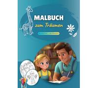 Malbuch zum Träumen: 60 Ausmalbilder mit fantasievollen Fragen - das perfekte Geschenk für Kinder von Eltern, Großeltern und Freunden