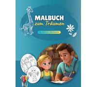 Malbuch zum Träumen: 60 Ausmalbilder mit fantasievollen Fragen - das perfekte Geschenk für Kinder von Eltern, Großeltern und Freunden
