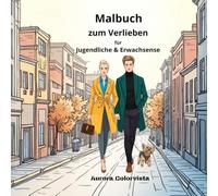 Malbuch zum Verlieben für Jugendliche und Erwachsene: Entspannung und Stressabbau, Kreativbuch, Ausmalbuch, Achtsamkeit, Reisen, coloring book