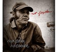 Malcolm Holcombe - Not Forgotten
