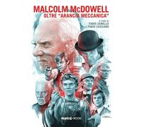 Malcolm McDowell. Oltre «Arancia meccanica»