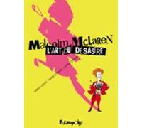 Malcolm Mclaren. Lart Du Désastre (ebook)