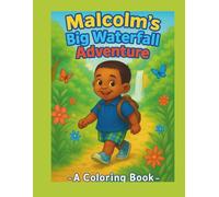 Malcolm’s Big Waterfall Adventure: A Coloring Book: Big Dreams Begin with Tiny Boots
