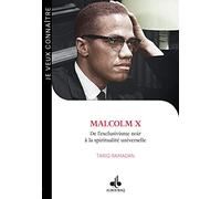 Malcolm X: De l'exclusivisme noir à la spiritualité universelle (1925-1965)