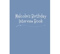 Malcolm's Birthday Interview Book: Create 18 Years Family Tradition: Annual Memory Journal with Questions, Letters & Photo Pages Perfect Birthday Keepsake Ages 1-18 - Milestone Blue Cover