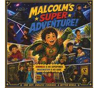 Malcolm's Super Adventure: Who Will You Be Today? (The Everyday Adventures Series)