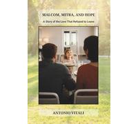 MALCOMB, MITRA, AND HOPE: A STORY OF THE LOVE THAT REFUSED TO LEAVE