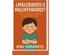 "¿MALCRIADOS O MALENTENDIDOS? TDAH, trauma y la urgencia de cambiar la mirada.