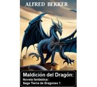Maldición Del Dragón: Novela Fantástica: Saga Tierra De Dragones 1 (eb