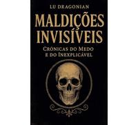 Maldições Invisíveis: Crónicas do Medo e do Inexplicável