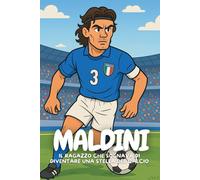 Maldini: Come i sogni e l’impegno possono creare un vero campione.