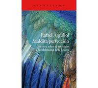 Maldita perfección: Escritos sobre el sacrificio y la celebración de la belleza: 279 (Acantilado)