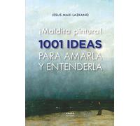 ¡Maldita pintura! 1001 ideas para amarla y entenderla (Lectura de estética)