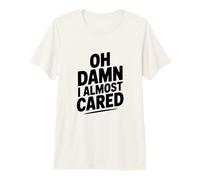 Maldita Sea, Casi me Importa el Humor sarcástico Camiseta Premium