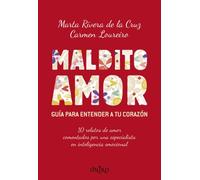 Maldito Amor. Guia Para Entender A Tu Corazon