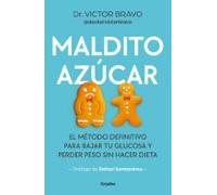 Maldito azúcar: El método definitivo para bajar la glucosa y perder peso sin hacer dieta (Bienestar, salud y vida sana)