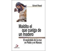 Maldito el que cuelga de un madero: El escándalo de la cruz en Pablo y en Marcos (Teología en diálogo)