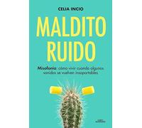 Maldito Ruido: Misofonía: cómo vivir cuando algunos sonidos se vuelven insoportables (No ficción)
