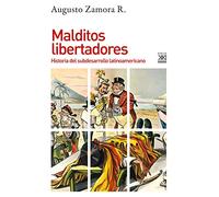 Malditos Libertadores: Historia del subdesarrollo latinoamericano: 1184