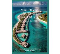 MALDIVAS Guia de viagem 2026: Mergulhe nas águas cristalinas e explore o paraíso na terra nas Maldivas
