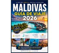 MALDIVAS GUÍA DE VIAJE 2026: Desde resorts privados hasta la vida local en las islas: un viaje a través de la belleza oculta de las Maldivas, sus experiencias y su cultura
