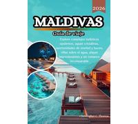 Maldivas Guía de viaje 2026: Explore complejos turísticos opulentos, aguas cristalinas, oportunidades de snorkel y buceo, villas sobre el agua, playas impresionantes y un romance incomparable