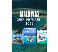 MALDIVAS GUÍA DE VIAJE 2026: Requisitos de entrada, visados y aduanas en Maldivas: una guía completa para viajar sin complicaciones en 2026