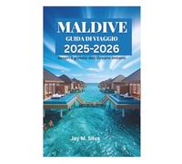 MALDIVE GUIDA DI VIAGGIO 2025-2026: Scopri il gioiello dell'Oceano Indiano