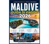 MALDIVE GUIDA DI VIAGGIO 2026: Dai resort privati alla vita locale sulle isole: un viaggio alla scoperta delle bellezze nascoste e della cultura delle Maldive