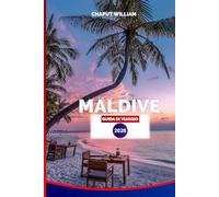 MALDIVE GUIDA DI VIAGGIO 2026: Guida completa per una vacanza tra spiagge, snorkeling, resort e avventure sulle isole
