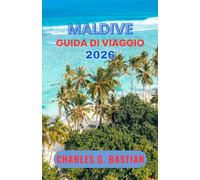 MALDIVE GUIDA DI VIAGGIO 2026: Scopri le avventure sull'isola e la vivace vita marina.
