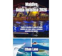 Maldive Guida turistica 2026: “Esplora il paradiso: la guida di viaggio definitiva per isole, cultura e avventure oceaniche alle Maldive