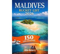 Maldives Bucket-list 2026: 150 Must-Do Experiences That Capture the Magic of the Maldives
