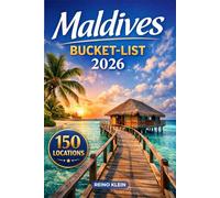 Maldives Bucket-list 2026: 150 Things You Have to Experience in the Maldives at Least Once