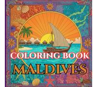 Maldives Calm | Adult Coloring Book of Atolls, Dhonis & Island Traditions: 50 Simple, Relaxing Pages with Gentle Intricate Patterns - Overwater ... Shores (Adult Coloring Book. World Series.)