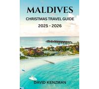 MALDIVES CHRISTMAS TRAVEL GUIDE 2025-2026 (Journeywise Collection)