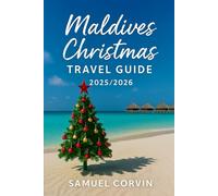Maldives Christmas Travel Guide: Explore the Maldives Through Festive Traditions, Island Experiences, and Christmas Celebrations