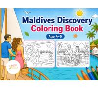 Maldives Discovery Coloring Book: A Fun Travel & Adventure Coloring Book for Kids Ages 4-6 Featuring Tropical Beaches, Resorts, and Island Life