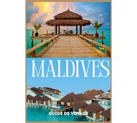 MALDIVES GUIDE DE VOYAGE 2026