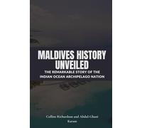 Maldives History Unveiled: The Remarkable Story of the Indian Ocean Archipelago Nation