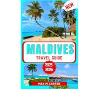 Maldives Travel Guide 2025-2026: Discover Luxury Resorts, Crystal-Clear Waters, Snorkeling & Diving, Overwater Villas, Stunning Beaches, and Ultimate ... Travel Tips (ENGLISH BEST TRAVEL GUIDES)